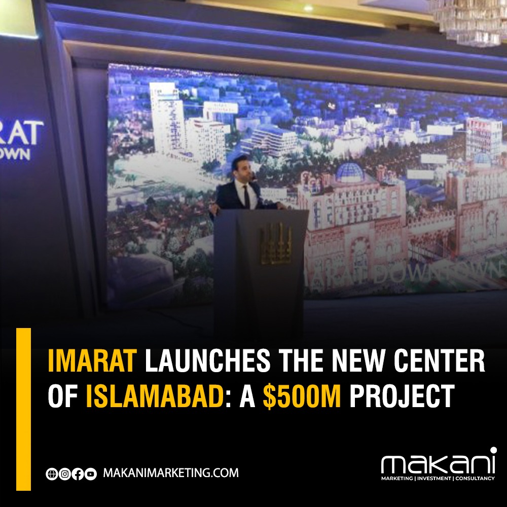IMARAT LAUNCHES THE NEW CENTER OF ISLAMABAD: A $500M PROJECT IMARAT LAUNCHES THE NEW CENTER OF ISLAMABAD: A $500M PROJECT
