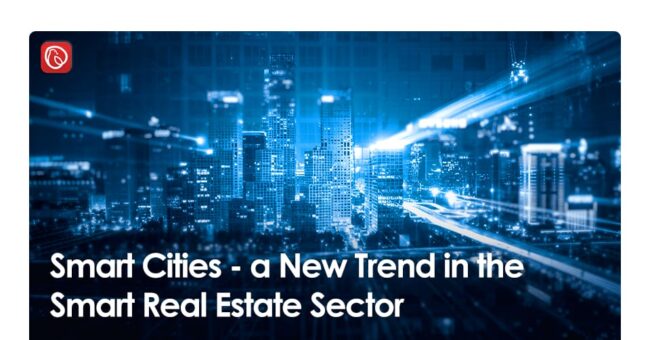 Smart Cities – a New Trend in the Smart Real Estate Sector