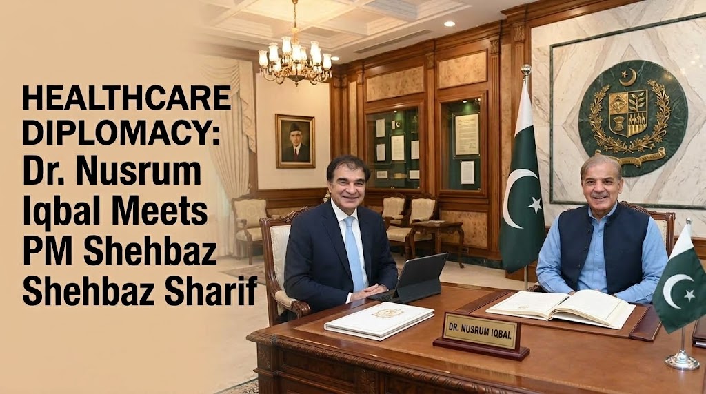 Healthcare Diplomacy Dr Nusrum Iqbal Shehbaz Sharif Medical Tourism Pakistan