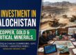 Pakistan Officially Invites US Investment for Mineral & Copper-Gold Mining in Balochistan