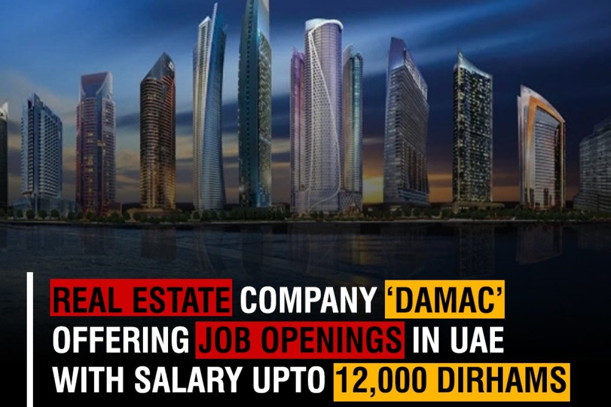DAMAC job openings in UAE offering job with salary up to 12,000 Dirhams.
